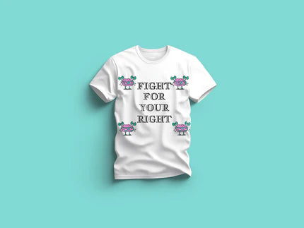 "FIGHT FOR YOUR RIGHT"