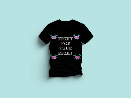 "FIGHT FOR YOUR RIGHT"